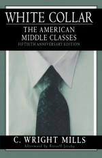 White Collar: The American Middle Classes - C. Wright Mills, Russell Jacoby