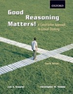 Good Reasoning Matters!: A Constructive Approach to Critical Thinking - Leo A. Groarke, Christopher W. Tindale