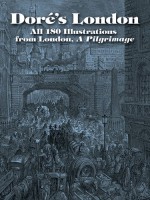 Doré's London: All 180 Illustrations from London, A Pilgrimage - Gustave Doré