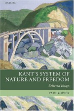 Kant's System of Nature and Freedom: Selected Essays - Paul Guyer