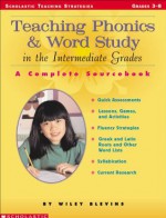 Teaching Phonics & Word Study in the Intermediate Grades (Scholastic Teaching Strategies) - Wiley Blevins