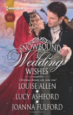 Snowbound Wedding Wishes: An Earl Beneath the MistletoeTwelfth Night ProposalChristmas at Oakhurst Manor - Louise Allen, Lucy Ashford, Joanna Fulford