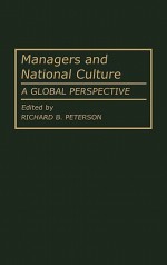 Managers and National Culture: A Global Perspective - Richard B. Peterson