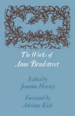 The Works of Anne Bradstreet (John Harvard Library) - Anne Bradstreet