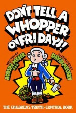 Don't Tell a Whopper on Fridays!: The Children's Truth-Control Book - Adolph Moser