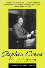 Stephen Crane: A Critical Biography - John Berryman