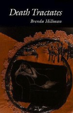 Death Tractates (Wesleyan Poetry Series) - Brenda Hillman