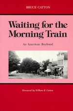 Waiting for the Morning Train (Great Lakes Books) - Bruce Catton, William B. Catton