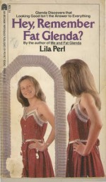 Hey, Remember Fat Glenda? - Lila Perl