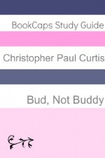 Bud, Not Buddy (A BookCaps Study Guide) - BookCaps