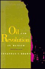 Oil and Revolution in Mexico - Jonathan C. Brown