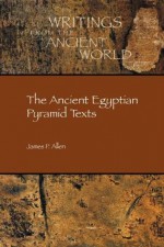 The Ancient Egyptian Pyramid Texts (Writings from the Ancient World) - James P. Allen, Peter Der Manuelian