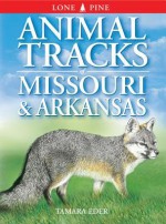 Animal Tracks of Missouri and Arkansas (Animal Tracks Guides) - Tamara Eder, Ian Sheldon