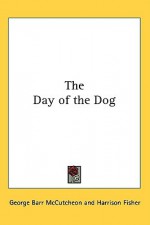 The Day of the Dog - George Barr McCutcheon, Harrison Fisher