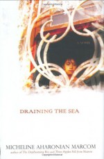 Draining the Sea - Micheline Aharonian Marcom