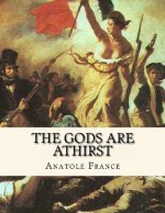 The Gods are Athirst - Anatole France, Wilfred Jackson