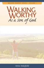 Walking Worthy As a Son of God (Walking Worthy Series for Men) - Norm Wakefield