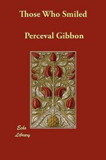 Those Who Smiled - Perceval Gibbon