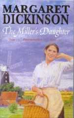 The Miller's Daughter - Margaret Dickinson