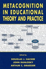 Metacognition in Educational Theory and Practice - Douglas J. Hacker, John Dunlosky, Arthur C. Graesser