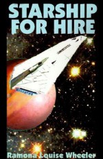 Starship for Hire - Ramona Louise Wheeler