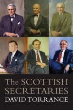 The Scottish Secretaries - David Torrance