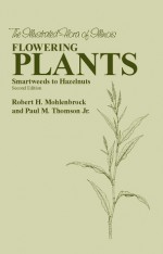 Flowering Plants: Smartweeds to Hazelnuts - Robert H. Mohlenbrock, Paul M. Thomson