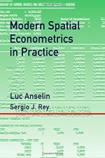 Modern Spatial Econometrics in Practice: A Guide to GeoDa, GeoDaSpace and PySAL - Luc Anselin, Sergio J. Rey