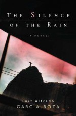 The Silence of the Rain: An Inspector Espinosa Mystery (Inspector Espinosa Mysteries) - Luiz Alfredo Garcia-Roza, Benjamin Moser