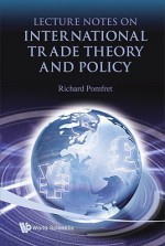 Lecture Notes on International Trade Theory and Policy - Richard Pomfret