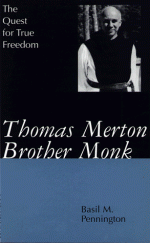 Thomas Merton, Brother Monk: The Quest for True Freedom - M. Basil Pennington