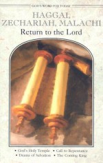 Haggai, Zechariah, Malachi: Return to the Lord - Paul E. Deterding, Robert C. Baker