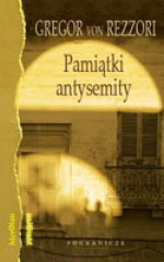 Pamiątki antysemity - Gregor von Rezzori, Krzysztof Jachimczak