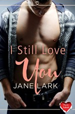 I Still Love You: (A Free New Adult Short Story) - Jane Lark