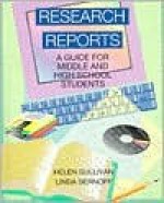 Research Reports: A Guide for Middle and High School Students - Helen Sullivan