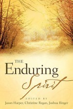 The Enduring Spirit - Jason Harper, Joshua Binger, Christine Regan