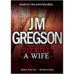 To Kill a Wife - J.M. Gregson