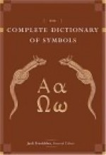 The Complete Dictionary of Symbols - Jack Tresidder