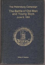 The Battle of Old Men and Young Boys, June 9, 1864 - William Glenn Robertson