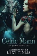 Celtic Mann (Heart of the Battle Series) (Volume 3) - Lexy Timms