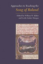 Approaches to Teaching the Song of Roland (Approaches to Teaching World Literature) - Leslie Zarker Morgan