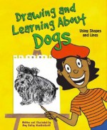 Drawing and Learning About Dogs: Using Shapes and Lines (Sketch It!) - Amy Bailey Muehlenhardt