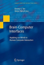 Brain-Computer Interfaces: Applying Our Minds to Human-Computer Interaction - Desney S. Tan, Anton Nijholt