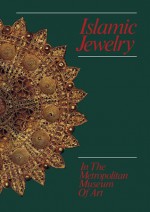 Islamic Jewelry in The Metropolitan Museum of Art - Marilyn Jenkins, Manuel Kenne