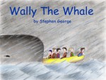 Wally The Whale - Stephen George