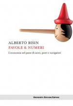 Favole & numeri: L'economia nel paese di santi, poeti e navigatori (UBE Itinerari) (Italian Edition) - Alberto Bisin