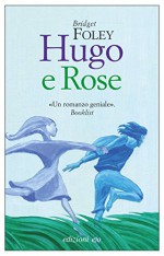 Hugo e Rose - Bridget Foley, Nello Giugliano