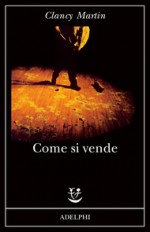 Come si vende - Clancy Martin, Mariagrazia Gini