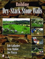 Building Dry-Stack Stone Walls - Rob Gallagher, Sean Malone