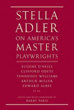 Stella Adler on Miller, Williams, Inge, + O'Neill - Stella Adler, Barry Paris